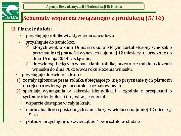 Agencja Restrukturyzacji i Modernizacji Rolnictwa Schematy wsparcia związanego z produkcją (5/16) q Płatność do