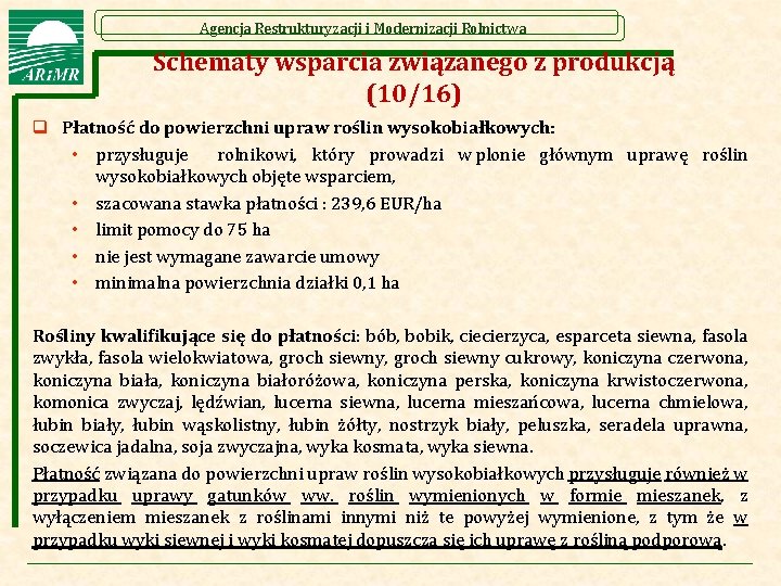 Agencja Restrukturyzacji i Modernizacji Rolnictwa Schematy wsparcia związanego z produkcją (10/16) q Płatność do