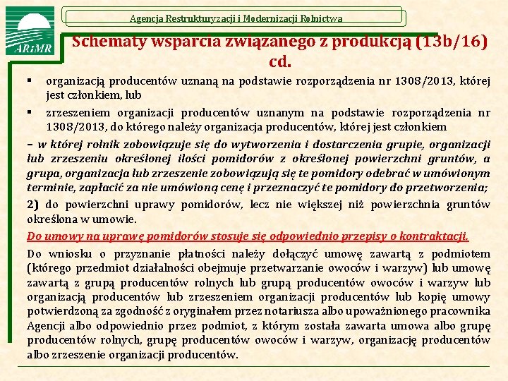 Agencja Restrukturyzacji i Modernizacji Rolnictwa Schematy wsparcia związanego z produkcją (13 b/16) cd. organizacją