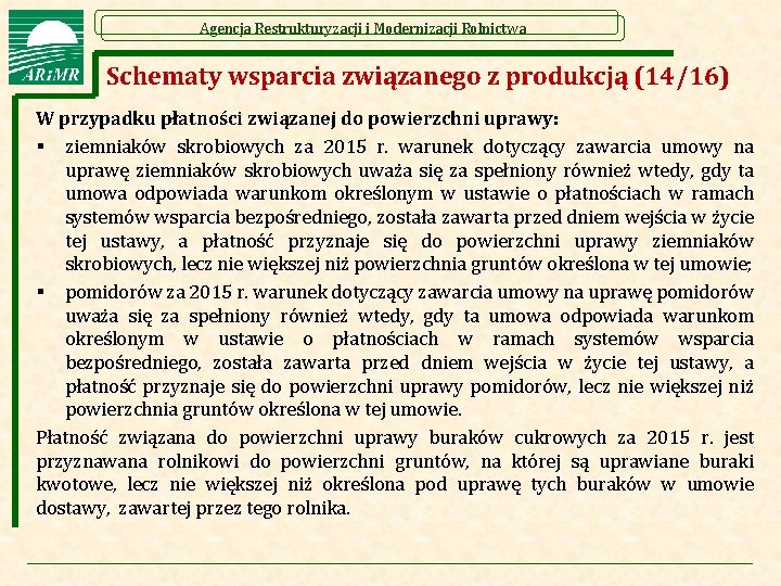 Agencja Restrukturyzacji i Modernizacji Rolnictwa Schematy wsparcia związanego z produkcją (14/16) W przypadku płatności