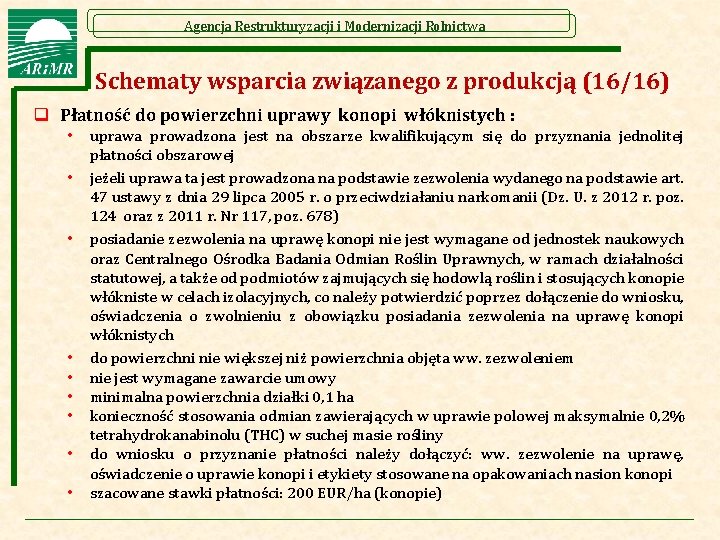 Agencja Restrukturyzacji i Modernizacji Rolnictwa Schematy wsparcia związanego z produkcją (16/16) q Płatność do