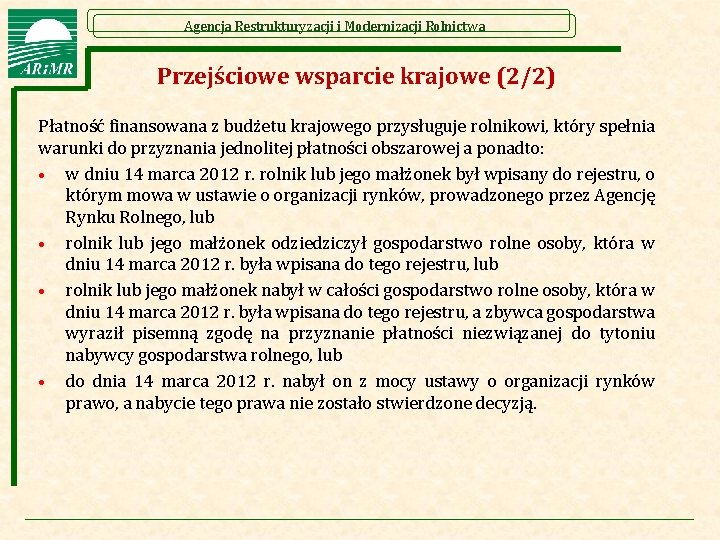 Agencja Restrukturyzacji i Modernizacji Rolnictwa Przejściowe wsparcie krajowe (2/2) Płatność finansowana z budżetu krajowego