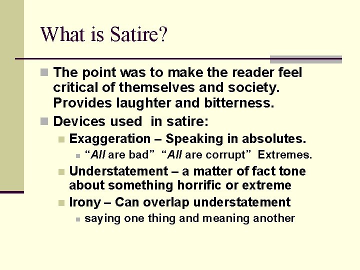 What is Satire? n The point was to make the reader feel critical of