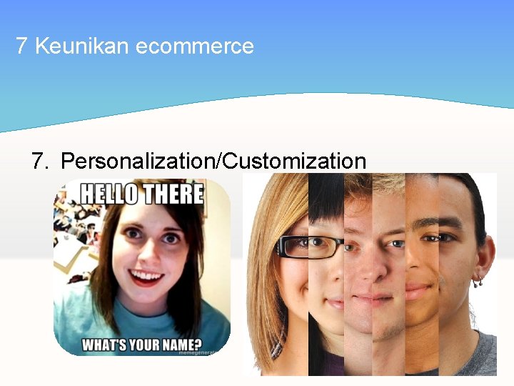 7 Keunikan ecommerce 7. Personalization/Customization 