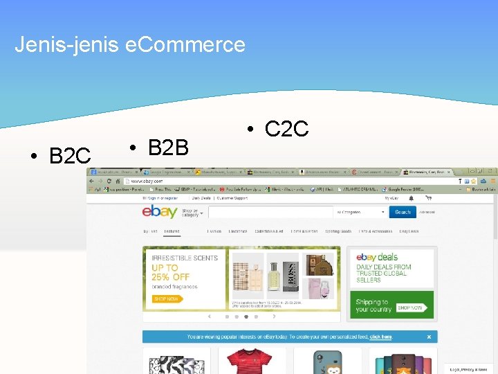 Jenis-jenis e. Commerce • B 2 C • B 2 B • C 2