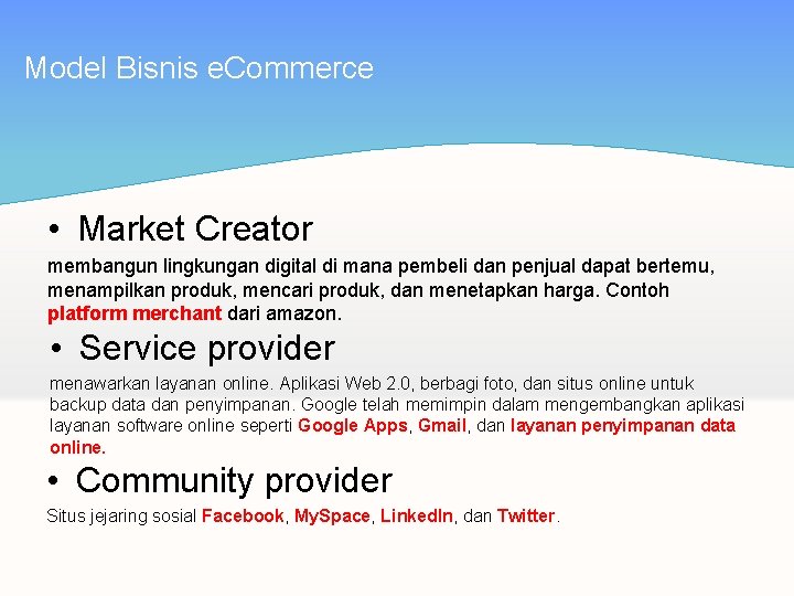Model Bisnis e. Commerce • Market Creator membangun lingkungan digital di mana pembeli dan