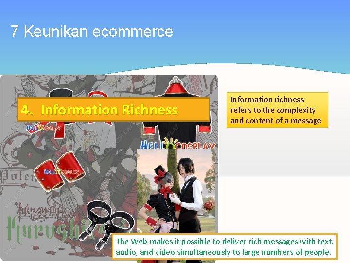 7 Keunikan ecommerce 4. Information Richness Information richness refers to the complexity and content