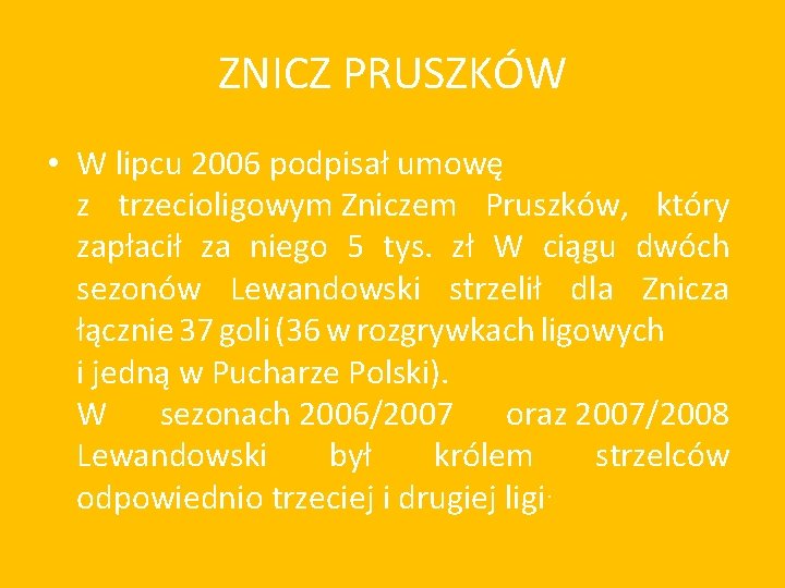 ZNICZ PRUSZKÓW • W lipcu 2006 podpisał umowę z trzecioligowym Zniczem Pruszków, który zapłacił