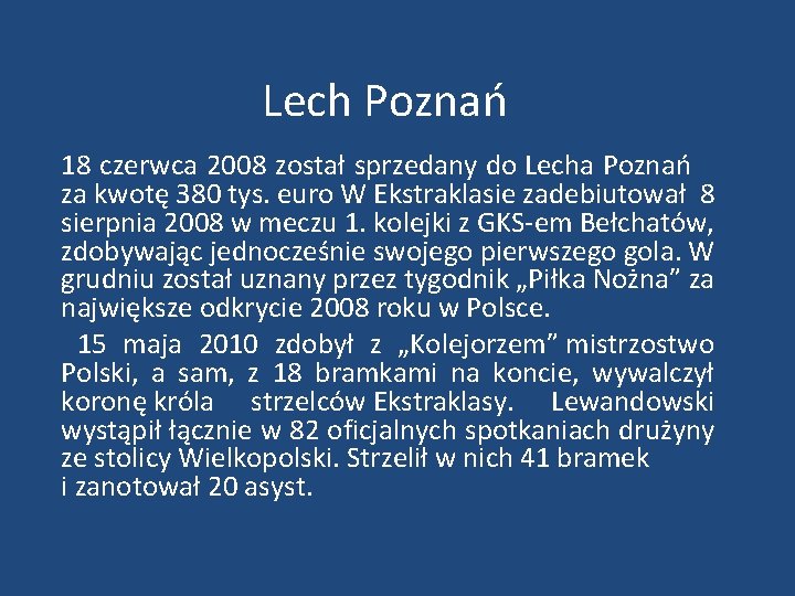 Lech Poznań 18 czerwca 2008 został sprzedany do Lecha Poznań za kwotę 380 tys.