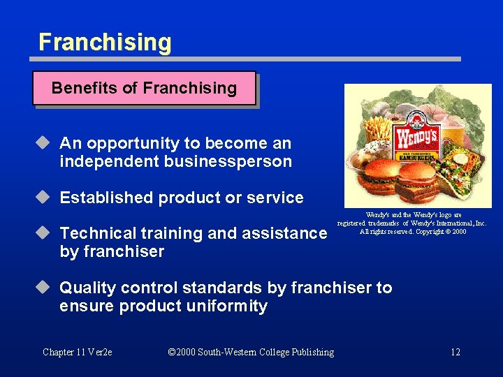 Franchising Benefits of Franchising u An opportunity to become an independent businessperson u Established