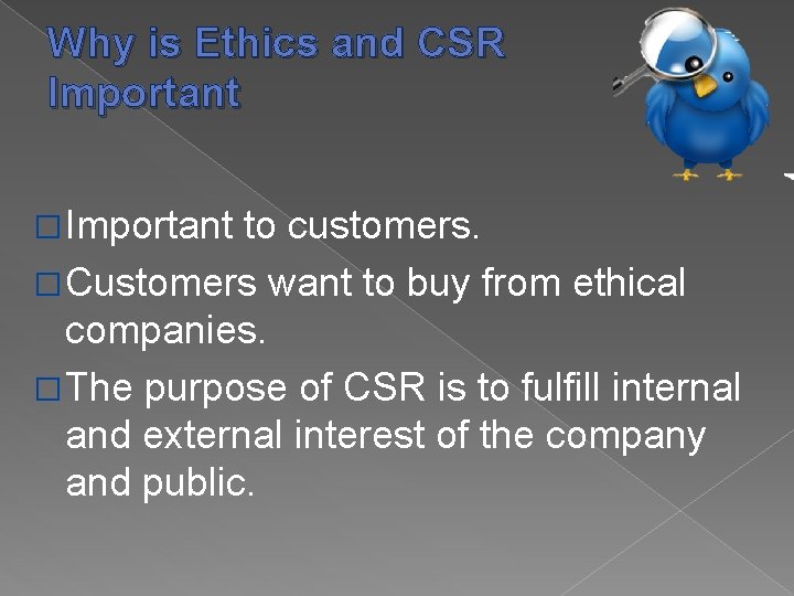 Why is Ethics and CSR Important � Important to customers. � Customers want to