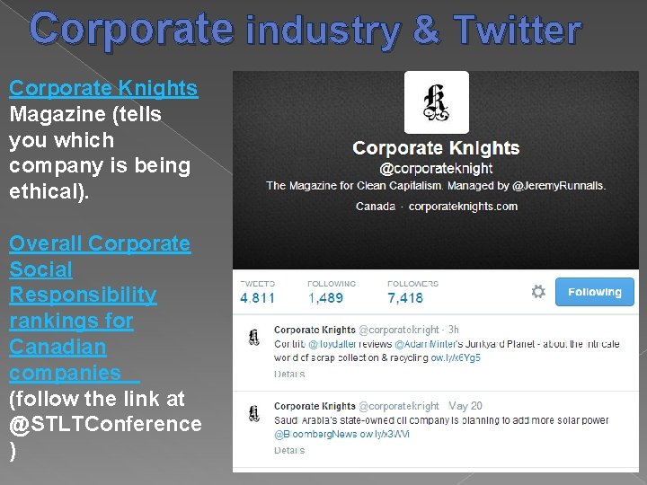 Corporate industry & Twitter Corporate Knights Magazine (tells you which company is being ethical).