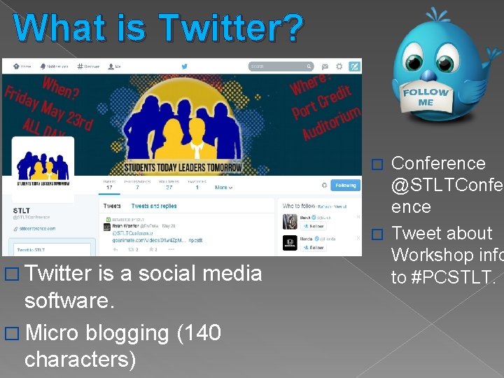 What is Twitter? Conference @STLTConfer ence � Tweet about Workshop info to #PCSTLT. �