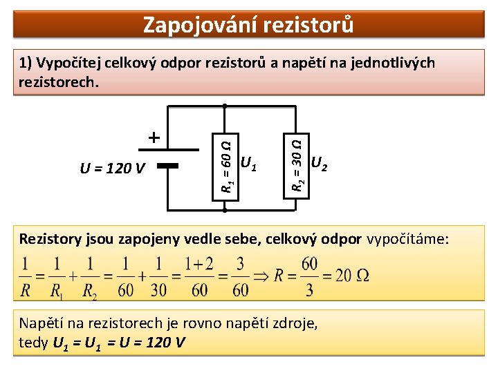 Zapojování rezistorů U 1 R 2 = 30 Ω U = 120 V R