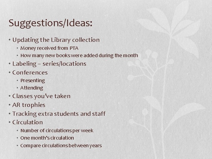 Suggestions/Ideas: • Updating the Library collection • Money received from PTA • How many