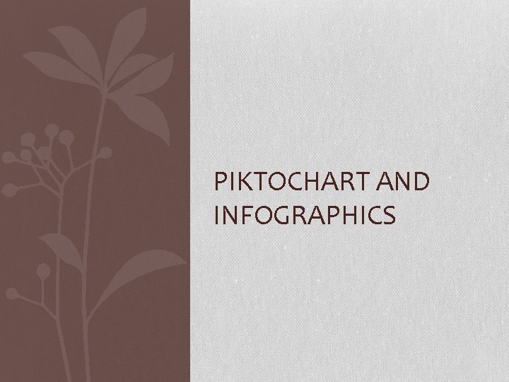 PIKTOCHART AND INFOGRAPHICS 