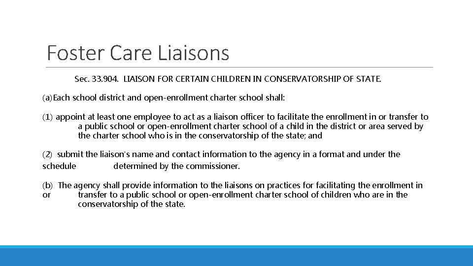 Foster Care Liaisons Sec. 33. 904. LIAISON FOR CERTAIN CHILDREN IN CONSERVATORSHIP OF STATE.