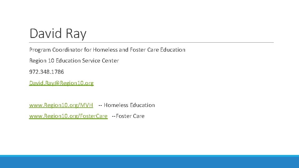 David Ray Program Coordinator for Homeless and Foster Care Education Region 10 Education Service