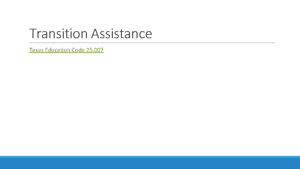 Transition Assistance Texas Education Code 25. 007 