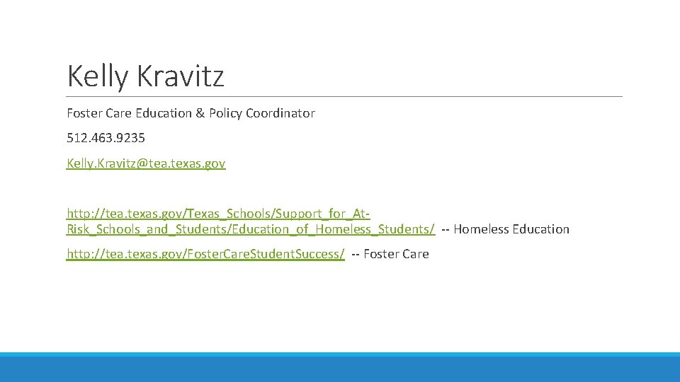 Kelly Kravitz Foster Care Education & Policy Coordinator 512. 463. 9235 Kelly. Kravitz@tea. texas.