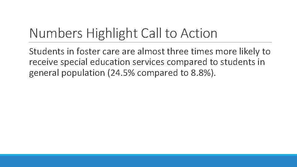 Numbers Highlight Call to Action Students in foster care almost three times more likely