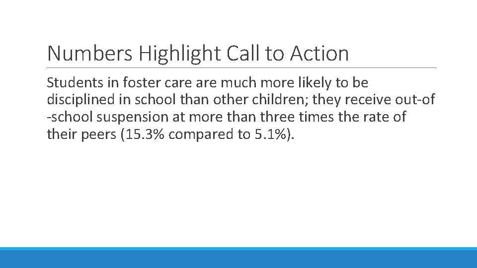 Numbers Highlight Call to Action Students in foster care much more likely to be