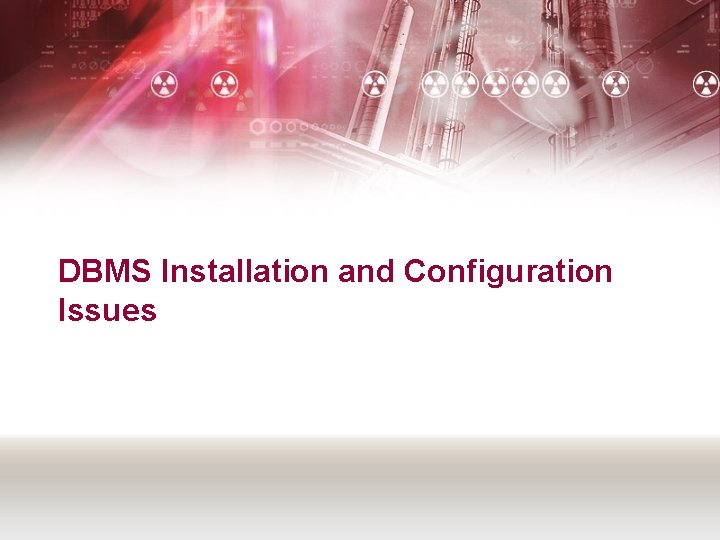 DBMS Installation and Configuration Issues 