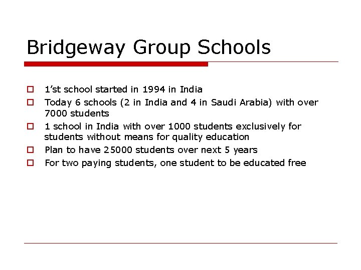 Bridgeway Group Schools o o o 1’st school started in 1994 in India Today
