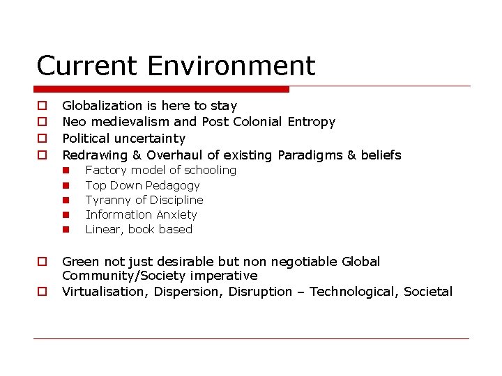 Current Environment o o Globalization is here to stay Neo medievalism and Post Colonial