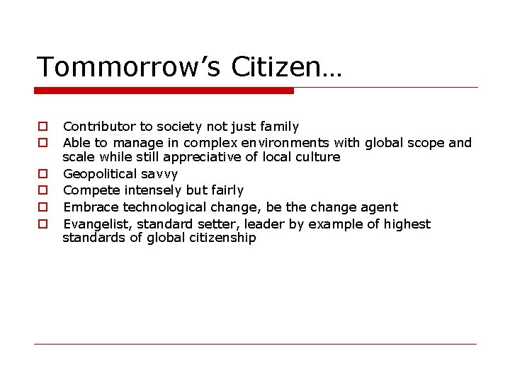 Tommorrow’s Citizen… o o o Contributor to society not just family Able to manage