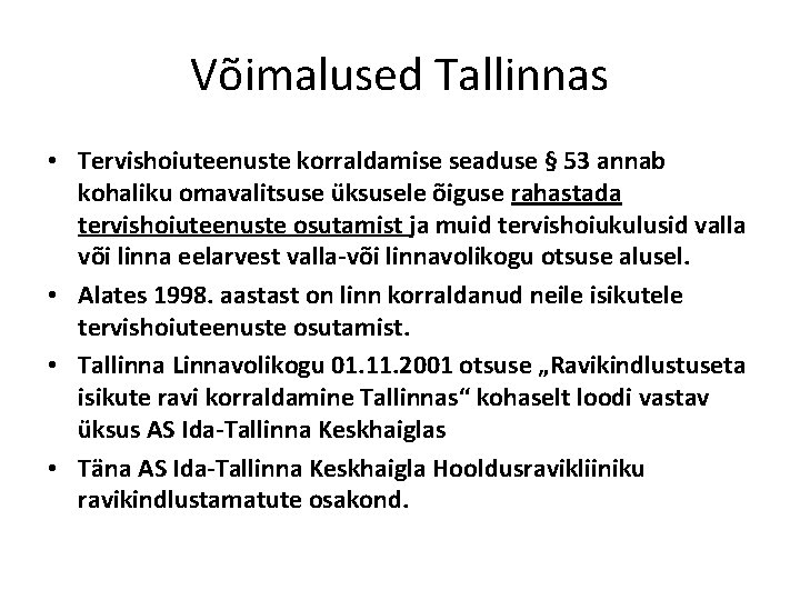 Võimalused Tallinnas • Tervishoiuteenuste korraldamise seaduse § 53 annab kohaliku omavalitsuse üksusele õiguse rahastada