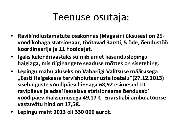 Teenuse osutaja: • Ravikindlustamatute osakonnas (Magasini üksuses) on 25 voodikohaga statsionaar, töötavad 3 arsti,