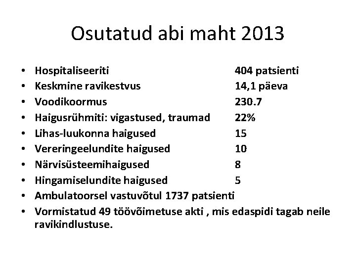 Osutatud abi maht 2013 • • • Hospitaliseeriti 404 patsienti Keskmine ravikestvus 14, 1