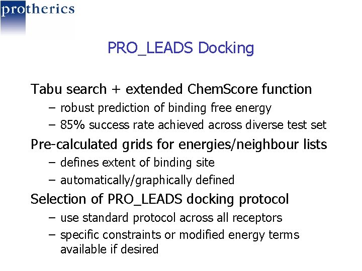 PRO_LEADS Docking Tabu search + extended Chem. Score function – robust prediction of binding