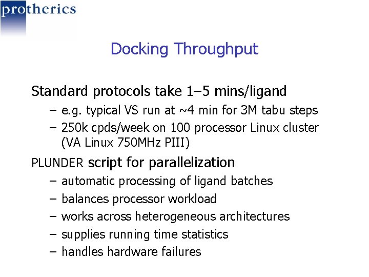 Docking Throughput Standard protocols take 1– 5 mins/ligand – e. g. typical VS run
