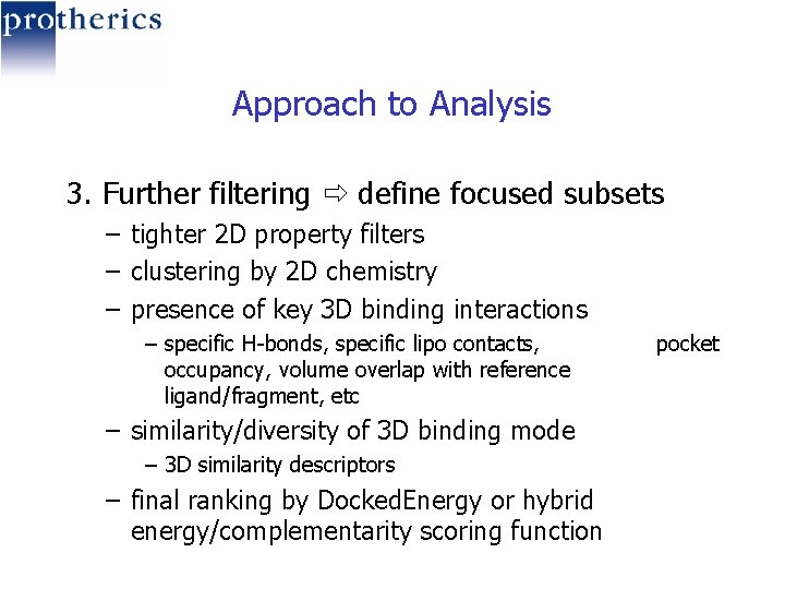 Approach to Analysis 3. Further filtering define focused subsets – tighter 2 D property