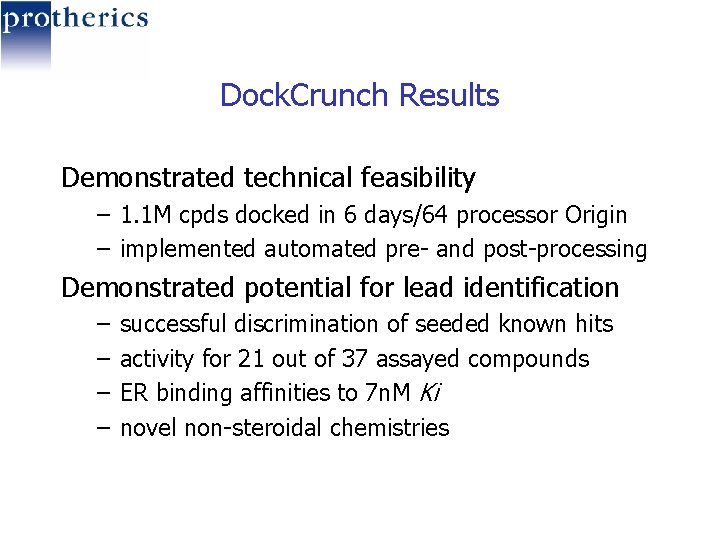 Dock. Crunch Results Demonstrated technical feasibility – 1. 1 M cpds docked in 6