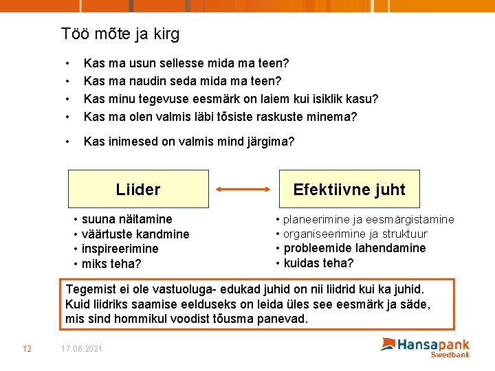 Töö mõte ja kirg • • Kas ma usun sellesse mida ma teen? Kas