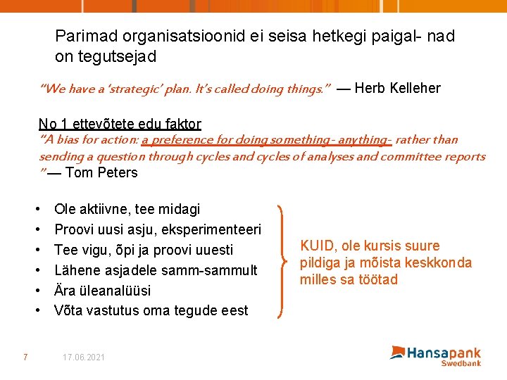 Parimad organisatsioonid ei seisa hetkegi paigal- nad on tegutsejad “We have a ‘strategic’ plan.