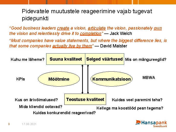 Pidevatele muutustele reageerimine vajab tugevat pidepunkti “Good business leaders create a vision, articulate the