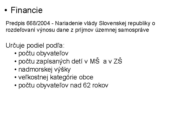  • Financie Predpis 668/2004 - Nariadenie vlády Slovenskej republiky o rozdeľovaní výnosu dane