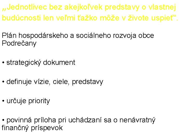 „Jednotlivec bez akejkoľvek predstavy o vlastnej budúcnosti len veľmi ťažko môže v živote uspieť“.