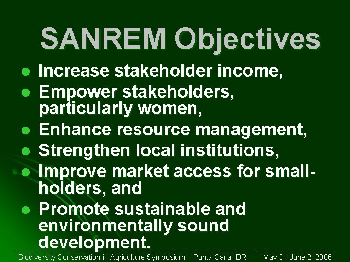 SANREM Objectives Increase stakeholder income, l Empower stakeholders, particularly women, l Enhance resource management,