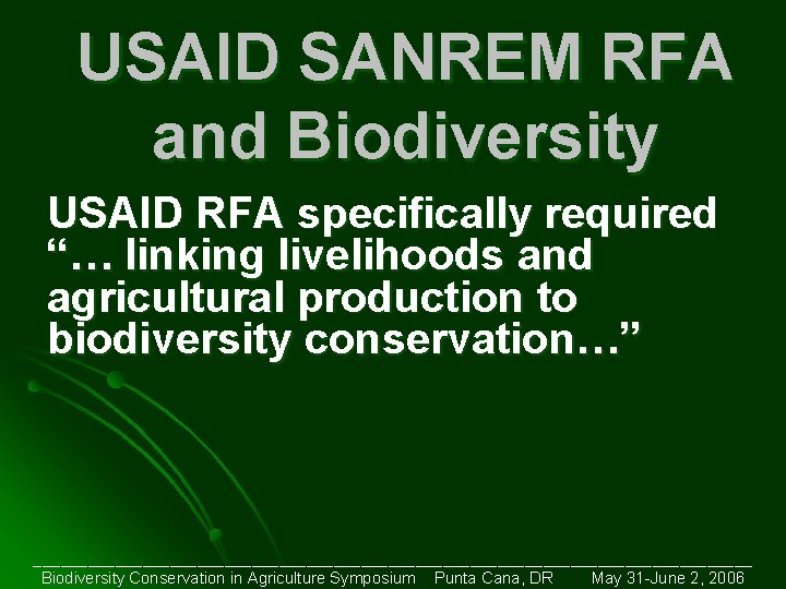 USAID SANREM RFA and Biodiversity USAID RFA specifically required “… linking livelihoods and agricultural