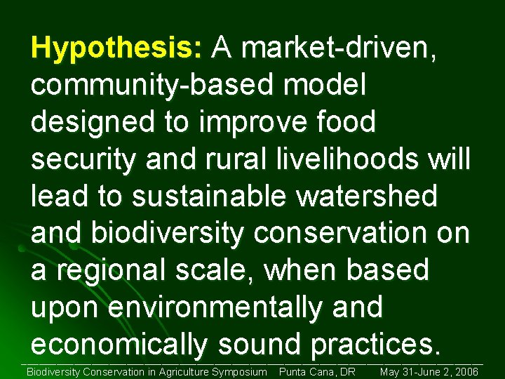 Hypothesis: A market-driven, community-based model designed to improve food security and rural livelihoods will