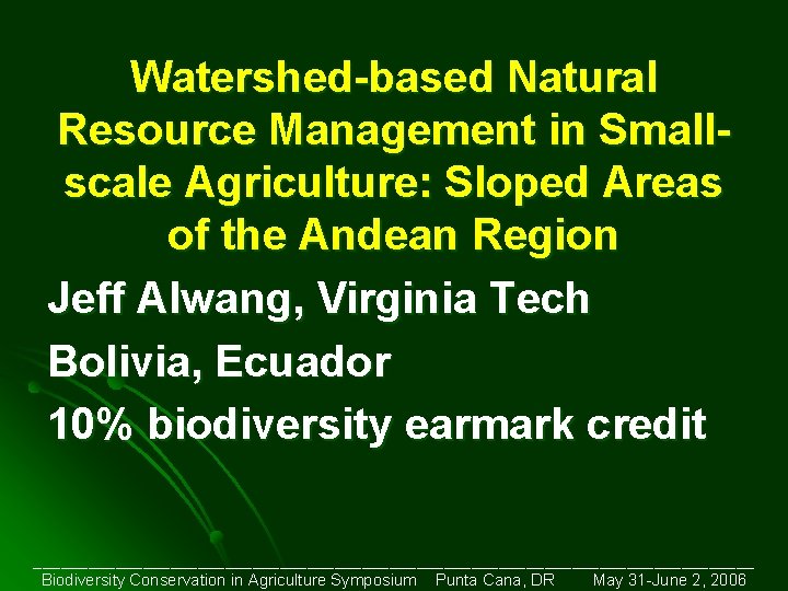 Watershed-based Natural Resource Management in Smallscale Agriculture: Sloped Areas of the Andean Region Jeff