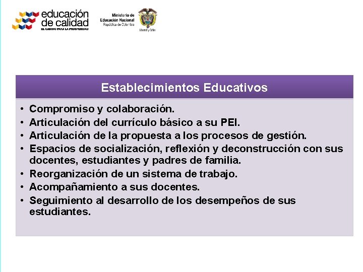 Establecimientos Educativos • • Compromiso y colaboración. Articulación del currículo básico a su PEI.