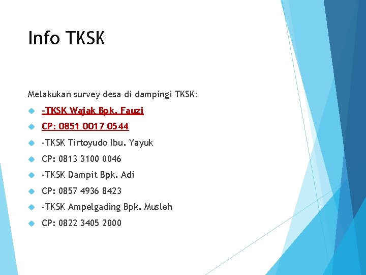 Info TKSK Melakukan survey desa di dampingi TKSK: -TKSK Wajak Bpk. Fauzi CP: 0851