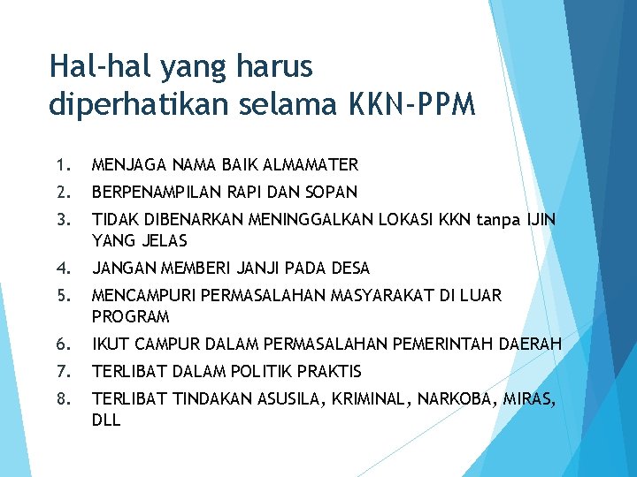 Hal-hal yang harus diperhatikan selama KKN-PPM 1. MENJAGA NAMA BAIK ALMAMATER 2. BERPENAMPILAN RAPI