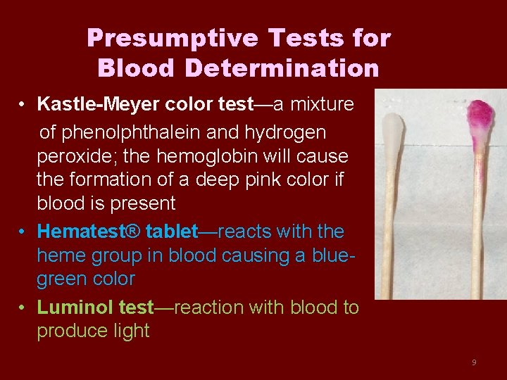 Presumptive Tests for Blood Determination • Kastle-Meyer color test—a mixture of phenolphthalein and hydrogen